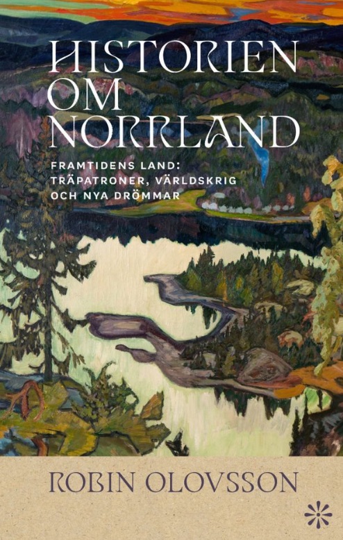 Historien om Norrland, av Robin Olovsson, uppvuxen i Arvidsjaur.